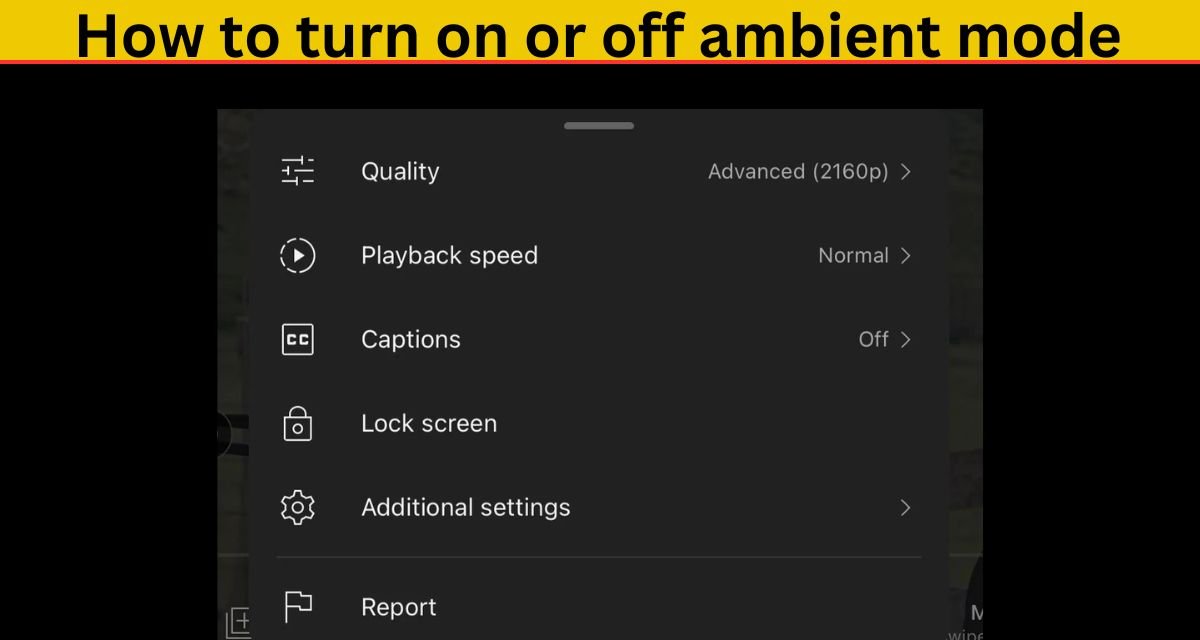 How to turn on or off ambient mode on youtube mobile and desktop